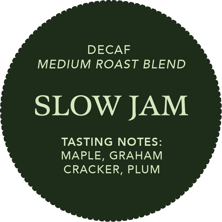Slow Jam | Medium Roast Decaf Coffee Blend