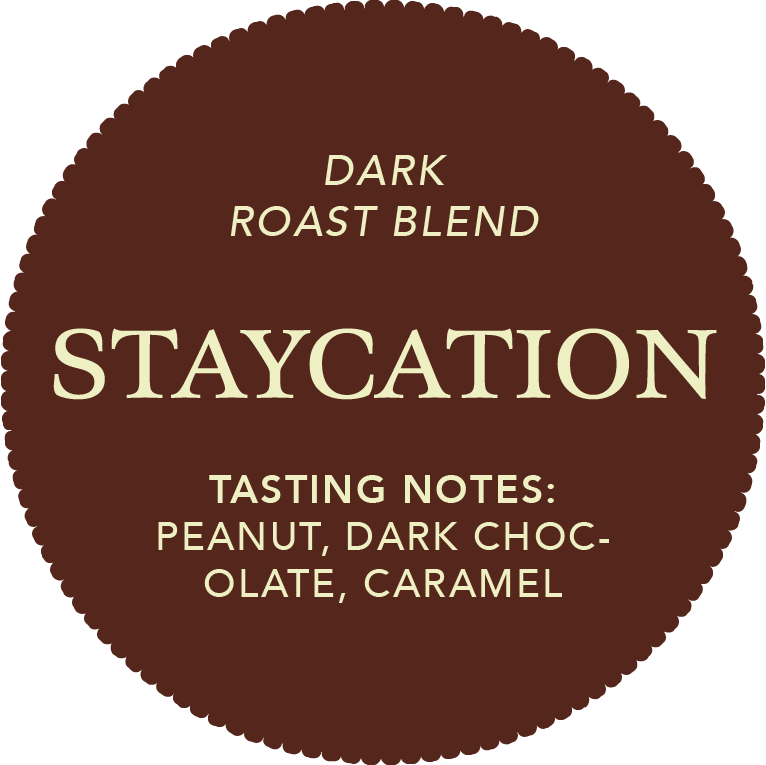 Staycation | Dark Roast Blend